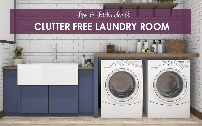 Tips and Tricks For A Clutter Free Laundry Room